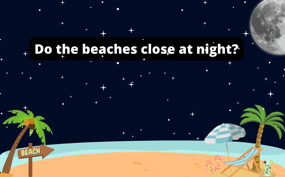 do the beaches close at night