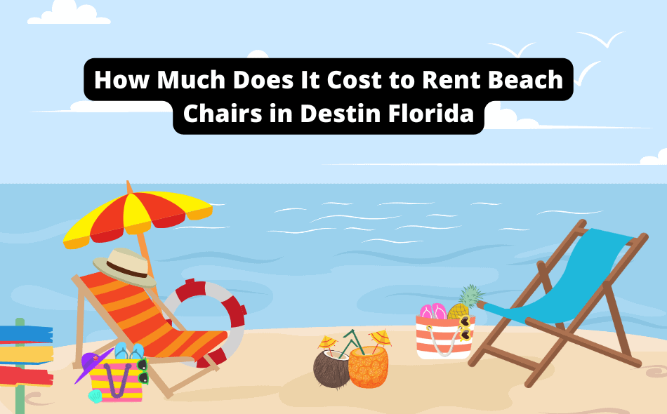 how much does it cost to rent beach chairs in destin florida