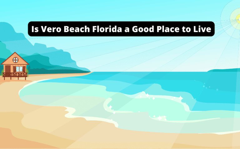 Is Vero Beach Florida a Good Place to Live? [Find Out Now!]