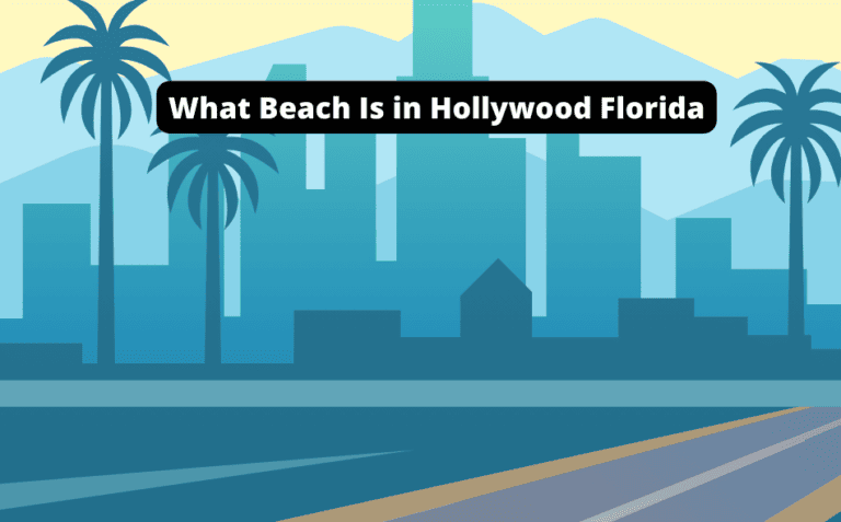 What Beach is in Hollywood Florida? [Unveil the Gem!]