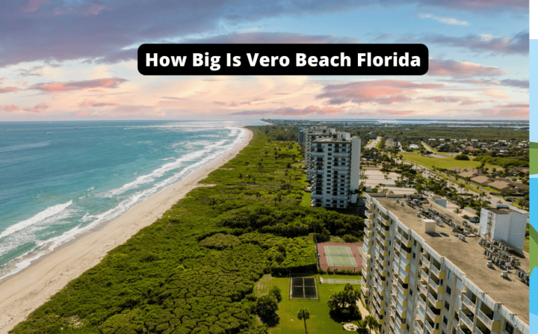 How Big Is Vero Beach Florida [You Won’t Believe How Big!]