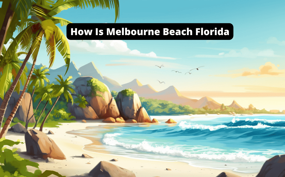 how is melbourne beach florida