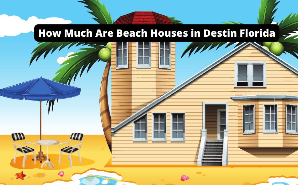 how much are beach houses in destin florida
