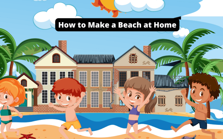 How to Make a Beach at Home [Fun DIY Guide!]