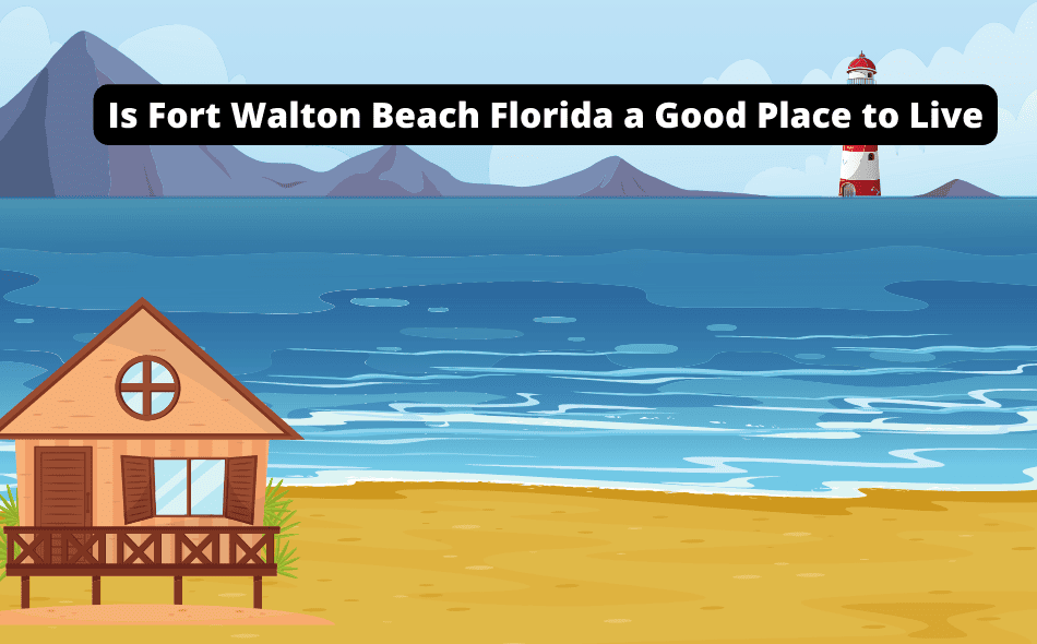 is fort walton beach florida a good place to live